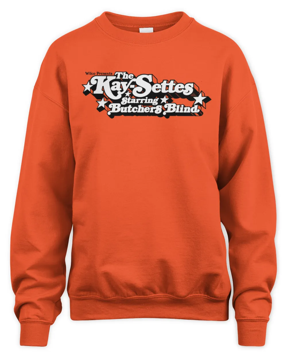 Wilco The Kay-Settes Starring Butchers Blind New Shirts Unisex Sweatshirt orange s